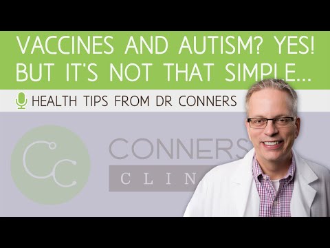 Vaccines and Autism? Yes! But It&#039;s Not That Simple... | Dr Kevin Conners, Conners Clinic